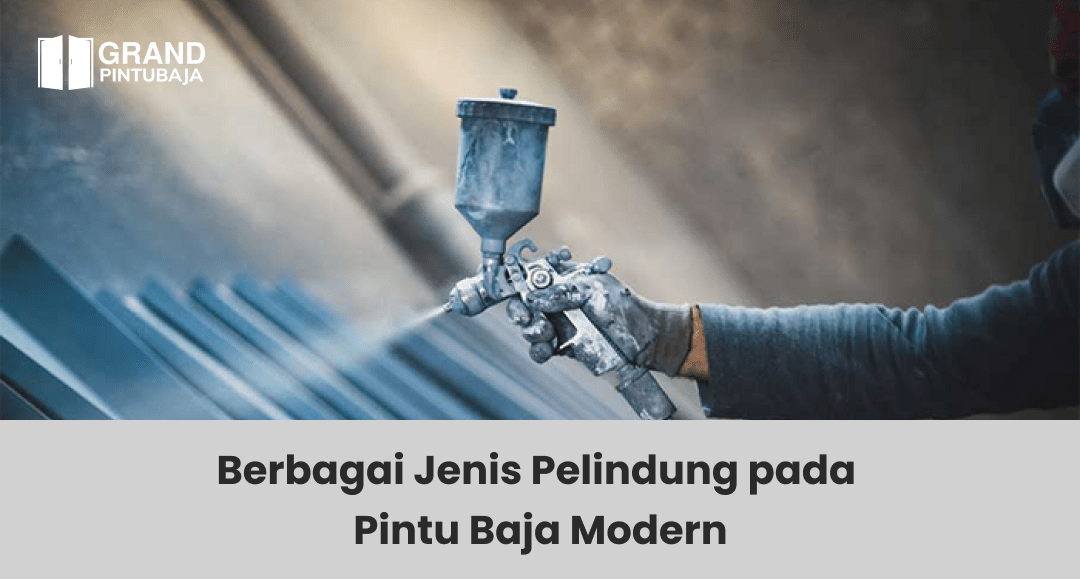 Berbagai Jenis Pelindung pada Pintu Baja Modern