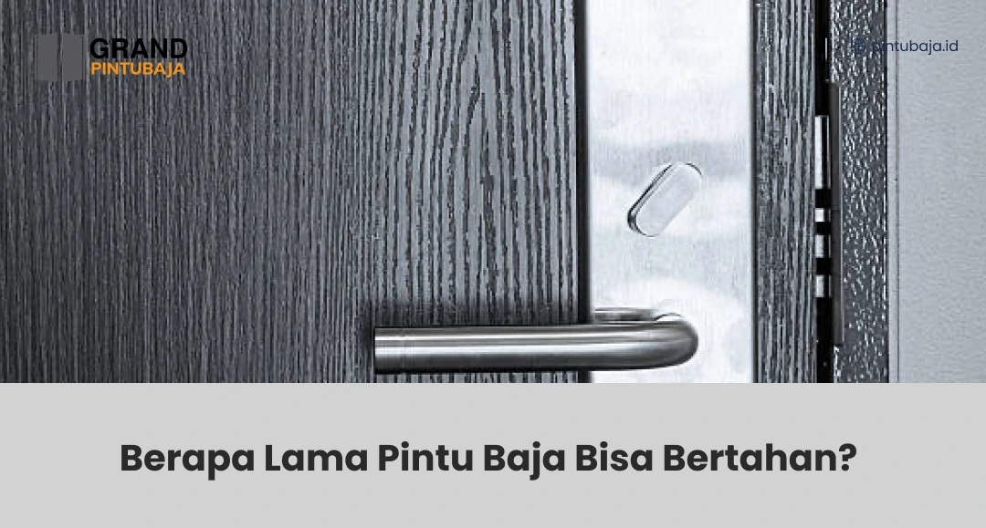 Berapa Lama Pintu Baja Bisa Bertahan?