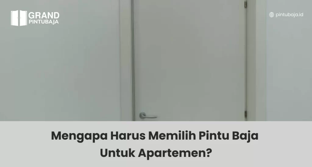 Mengapa Harus Memilih Pintu Baja Untuk Apartemen?