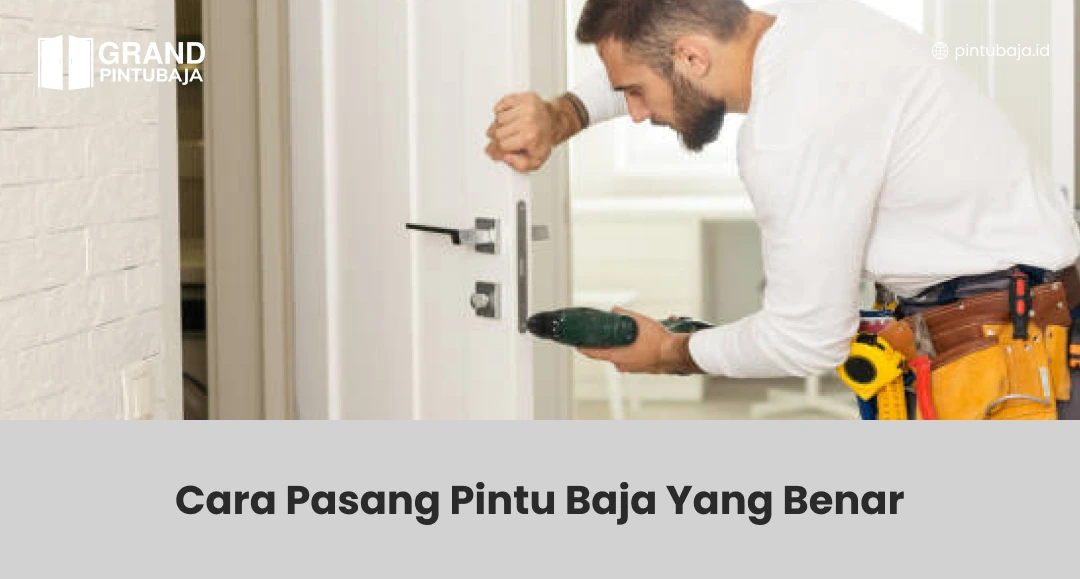 Cara Pasang Pintu Baja Yang Benar
