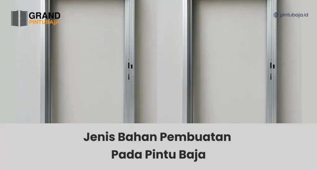 Jenis Bahan Pembuatan Pada Pintu Baja