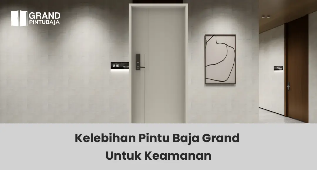 Kelebihan Pintu Baja Grand Untuk Keamanan