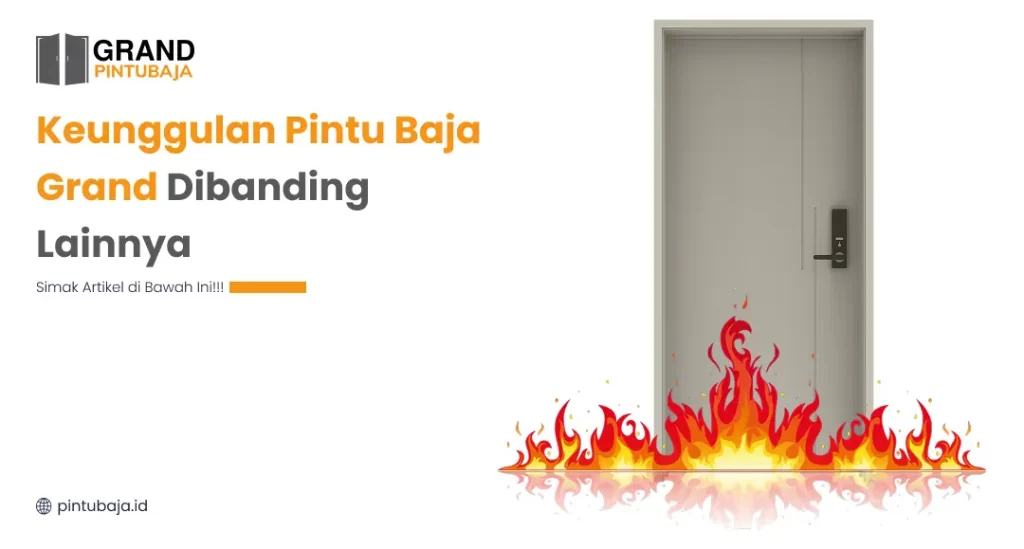 Keunggulan Pintu Baja Grand Dibanding Lainnya