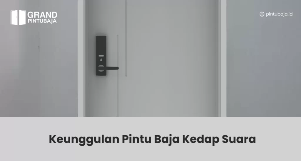 Keunggulan Pintu Baja Kedap Suara