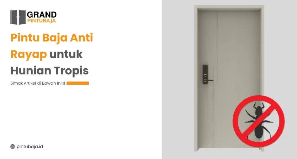 Pintu Baja Anti Rayap untuk Hunian Tropis