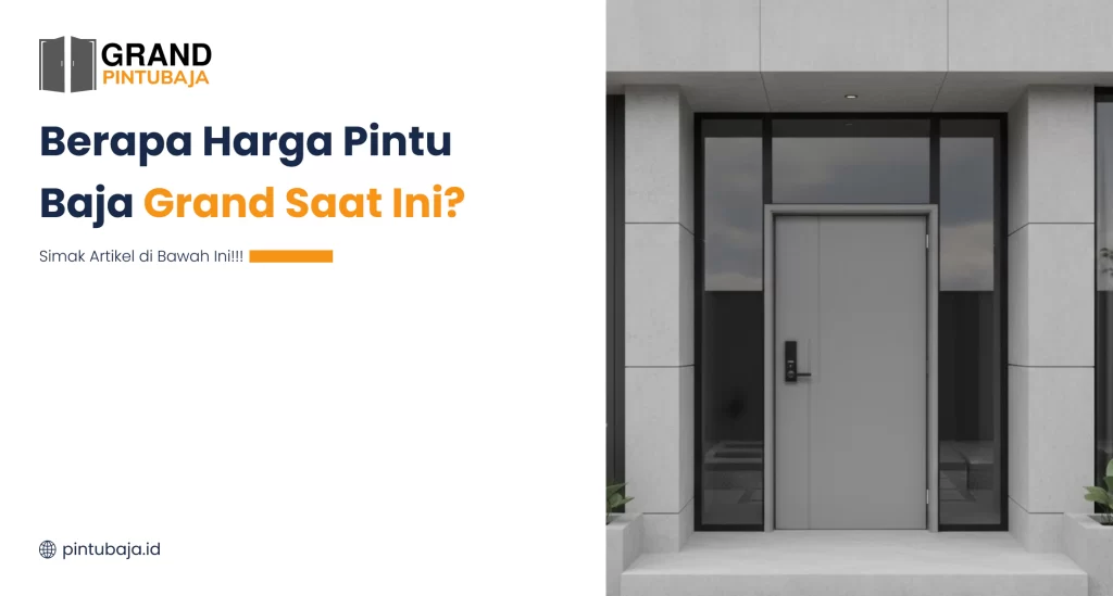 Berapa Harga Pintu Baja Grand Saat Ini?