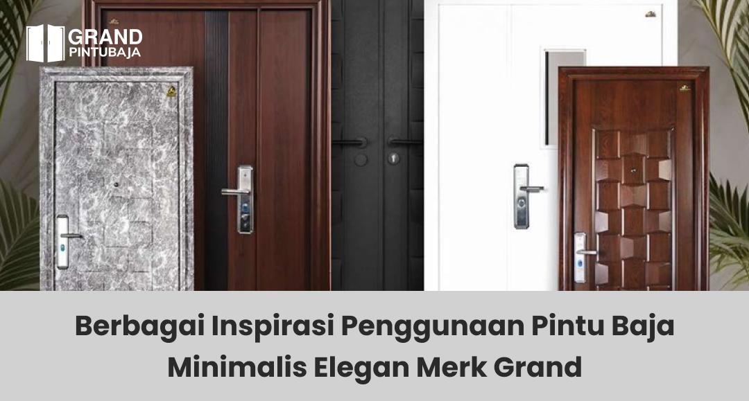 Berbagai Inspirasi Penggunaan Pintu Baja Minimalis Elegan Merk Grand