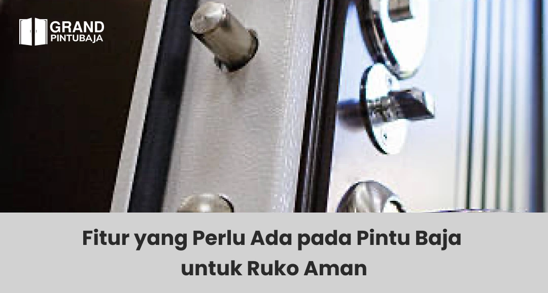 Fitur yang Perlu Ada pada Pintu Baja untuk Ruko Aman