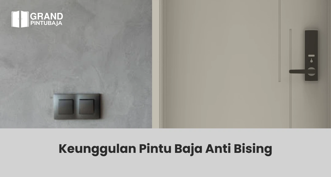 Keunggulan Pintu Baja Anti Bising
