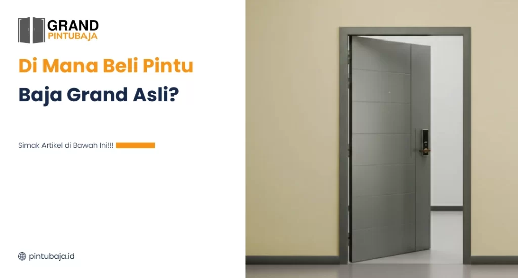 Di Mana Beli Pintu Baja Grand Asli