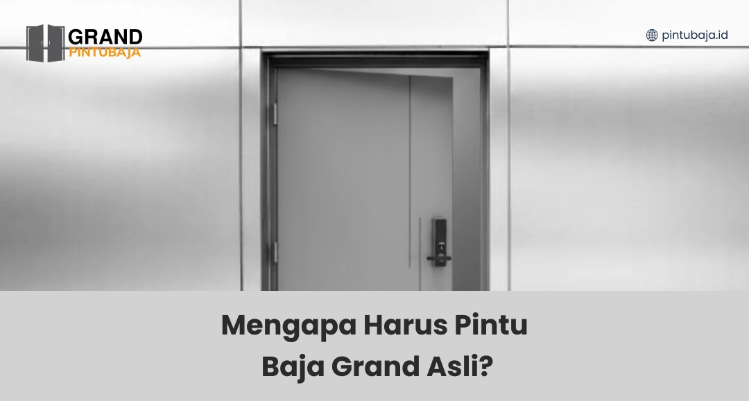 Mengapa Harus Pintu Baja Grand Asli