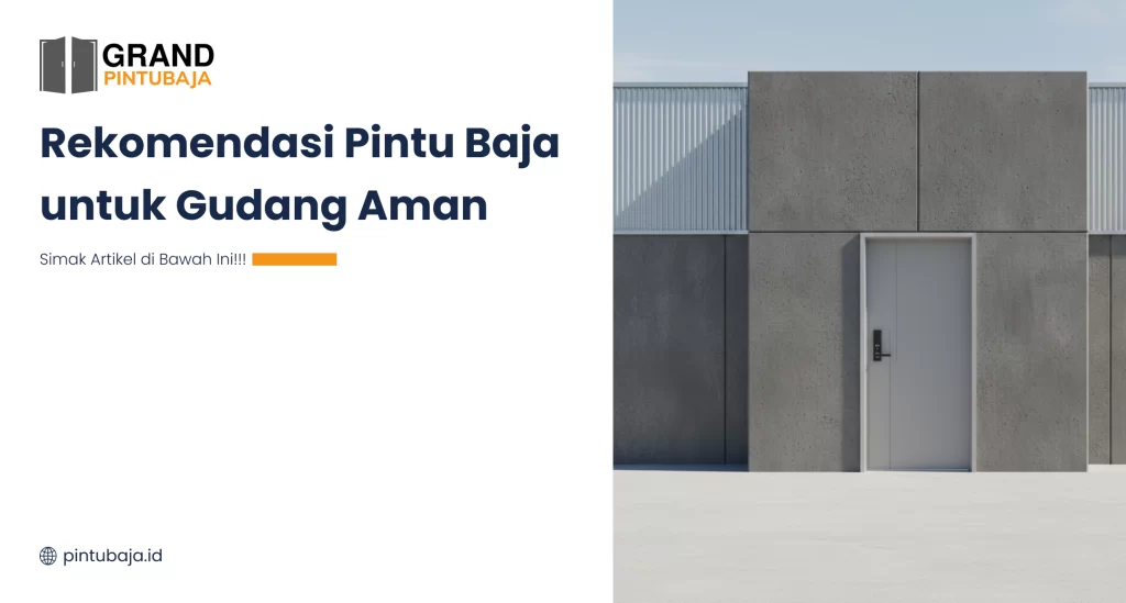 Rekomendasi Pintu Baja untuk Gudang Aman