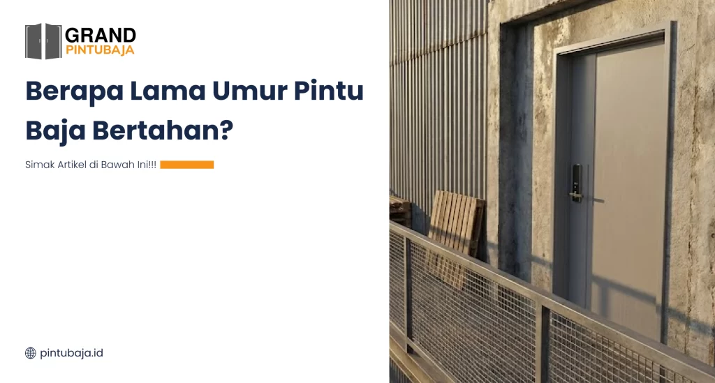 Berapa Lama Umur Pintu Baja Bertahan