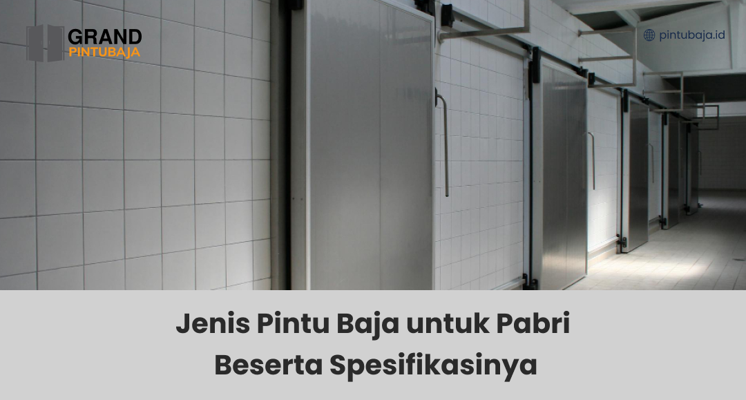 Jenis Pintu Baja untuk Pabrik Beserta Spesifikasinya