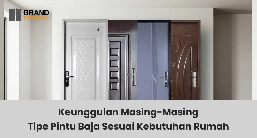 Keunggulan Masing-Masing Tipe Pintu Baja Sesuai Kebutuhan Rumah