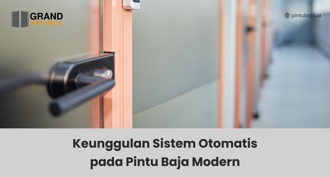 Keunggulan Sistem Otomatis pada Pintu Baja Modern