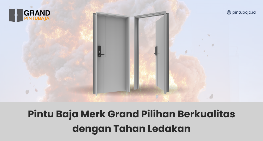 Pintu Baja Merk Grand Pilihan Berkualitas dengan Tahan Ledakan