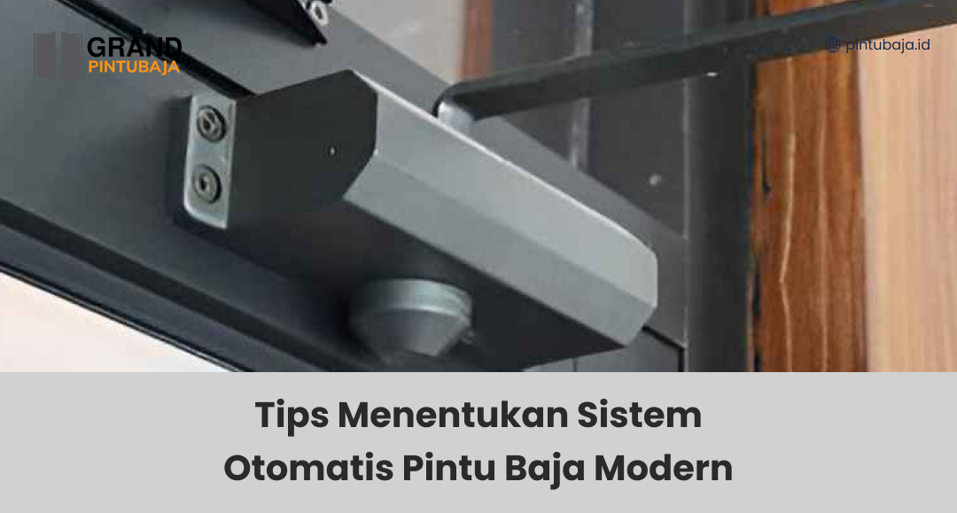 Tips Menentukan Sistem Otomatis Pintu Baja Modern