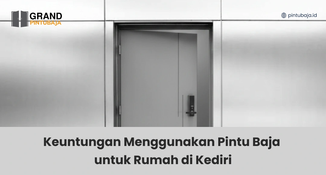 Keuntungan Menggunakan Pintu Baja untuk Rumah di Kediri