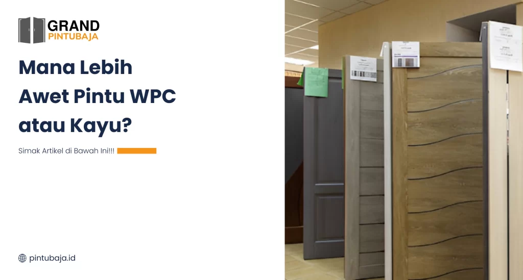 Pintu WPC, Pintu Kayu, Mana Lebih Awet Pintu WPC, Pintu Baja Grand, Pintu Rumah, Pintu Minimalis, Pintu Modern,